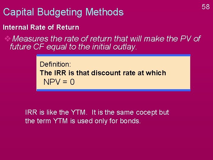 Capital Budgeting Methods Internal Rate of Return v. Measures the rate of return that