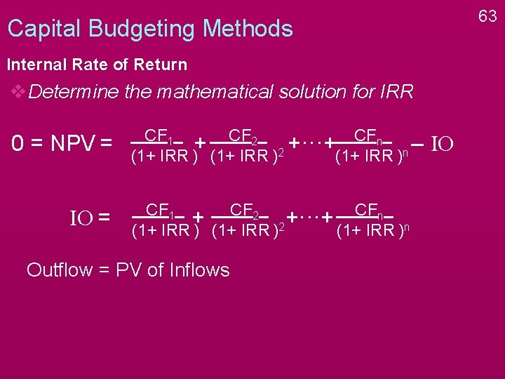 63 Capital Budgeting Methods Internal Rate of Return v. Determine the mathematical solution for