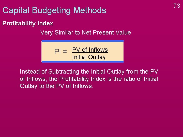 Capital Budgeting Methods Profitability Index Very Similar to Net Present Value PI = PV