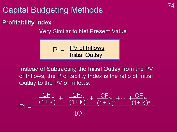 Capital Budgeting Methods Profitability Index Very Similar to Net Present Value PI = PV