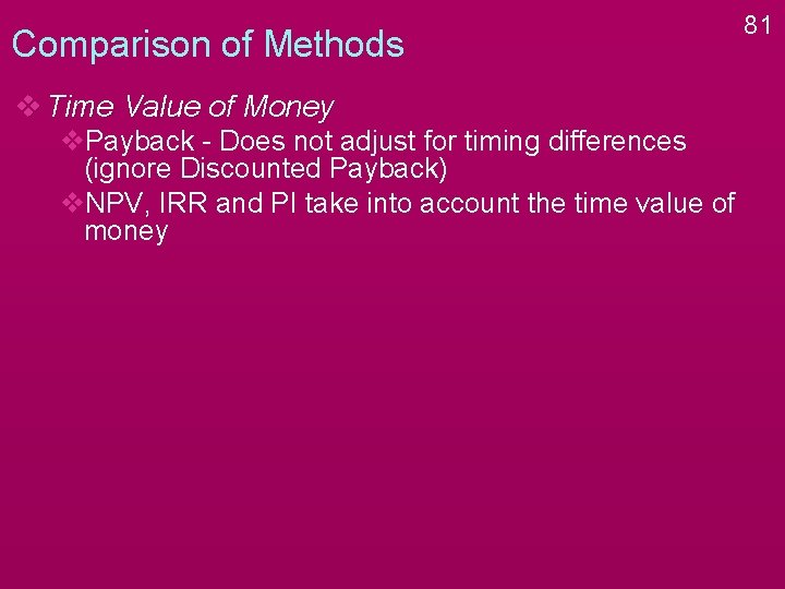 Comparison of Methods v Time Value of Money v. Payback - Does not adjust