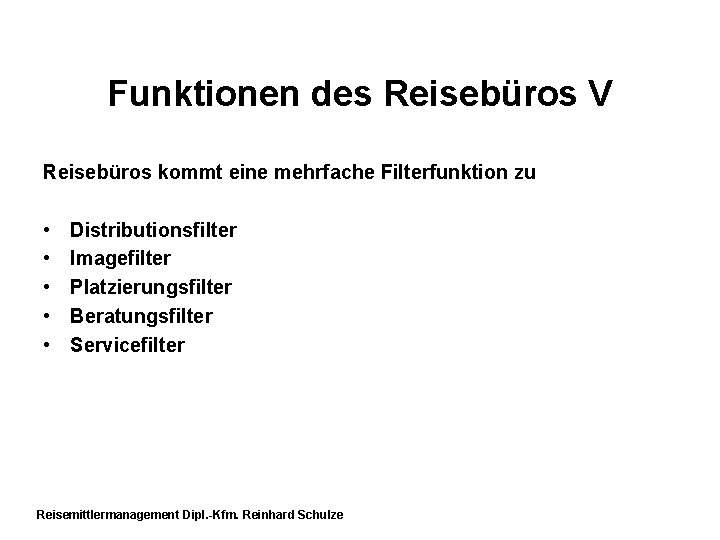 Funktionen des Reisebüros V Reisebüros kommt eine mehrfache Filterfunktion zu • • • Distributionsfilter