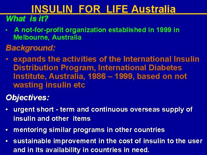 INSULIN FOR LIFE Australia What is it? • A not-for-profit organization established in 1999