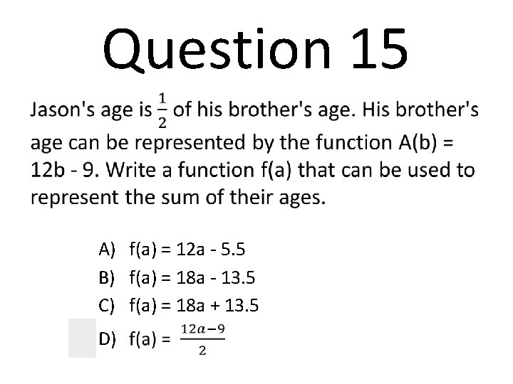 Question 15 A) f(a) = 12 a - 5. 5 B) f(a) = 18