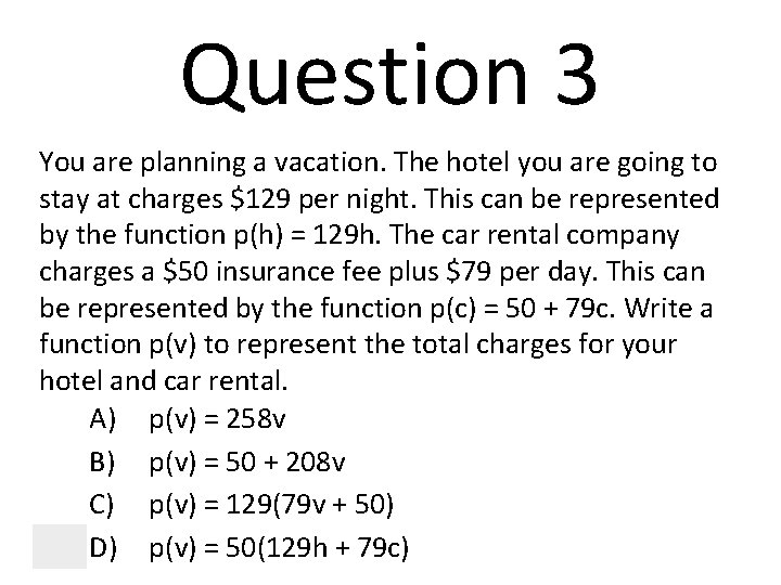 Question 3 You are planning a vacation. The hotel you are going to stay