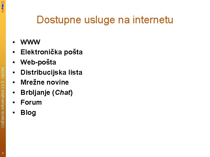 Udžbenik informatike za 5. razred Dostupne usluge na internetu 3 • • WWW Elektronička