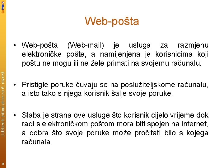 Web-pošta Udžbenik informatike za 5. razred • Web-pošta (Web-mail) je usluga za razmjenu elektroničke