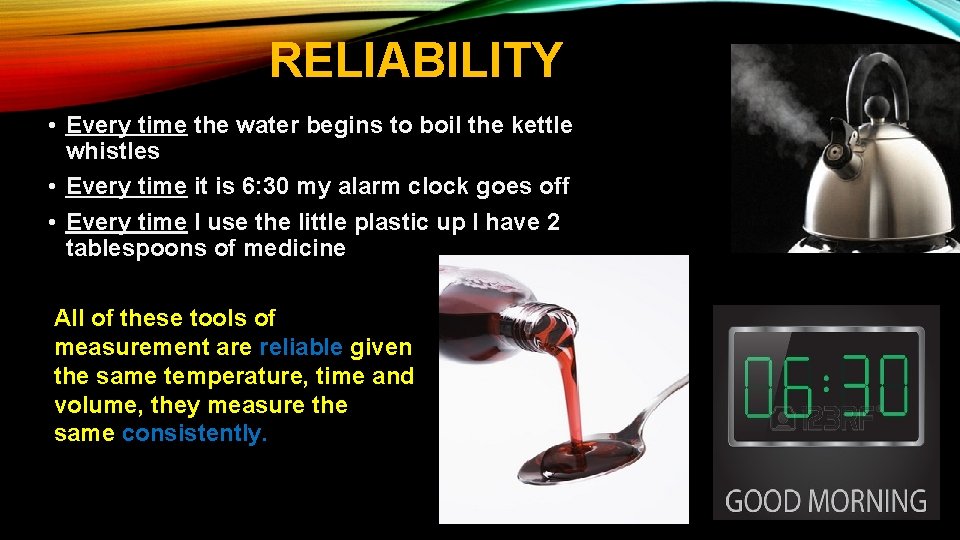 RELIABILITY • Every time the water begins to boil the kettle whistles • Every