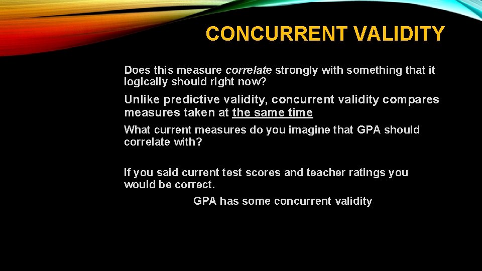 CONCURRENT VALIDITY Does this measure correlate strongly with something that it logically should right