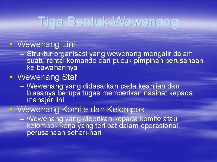 Tiga Bentuk Wewenang § Wewenang Lini – Struktur organisasi yang wewenang mengalir dalam suatu