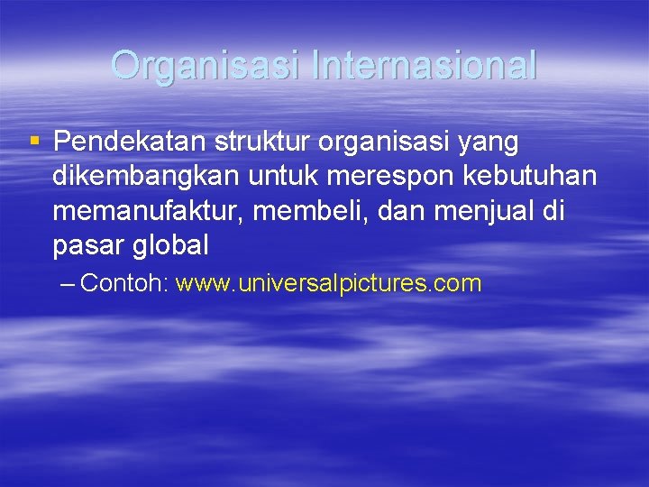 Organisasi Internasional § Pendekatan struktur organisasi yang dikembangkan untuk merespon kebutuhan memanufaktur, membeli, dan