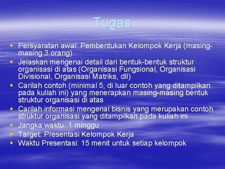 Tugas § Persyaratan awal: Pembentukan Kelompok Kerja (masing 3 orang) § Jelaskan mengenai detail