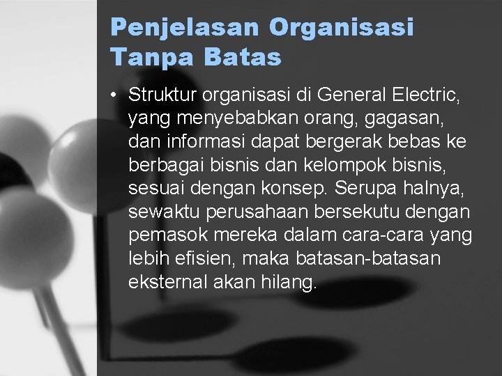 Penjelasan Organisasi Tanpa Batas • Struktur organisasi di General Electric, yang menyebabkan orang, gagasan,