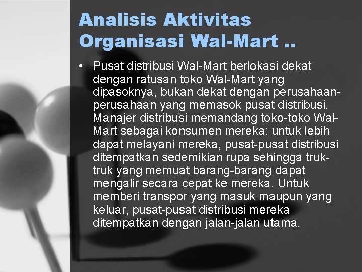Analisis Aktivitas Organisasi Wal-Mart. . • Pusat distribusi Wal-Mart berlokasi dekat dengan ratusan toko