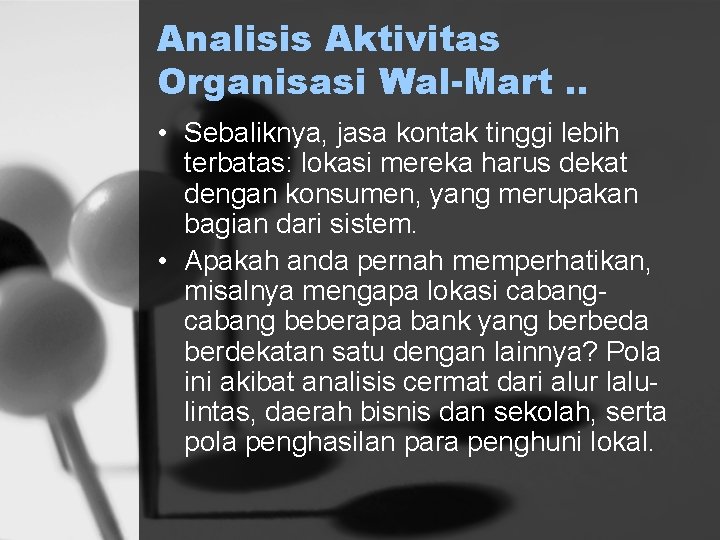 Analisis Aktivitas Organisasi Wal-Mart. . • Sebaliknya, jasa kontak tinggi lebih terbatas: lokasi mereka