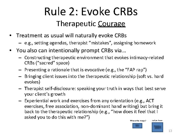 Rule 2: Evoke CRBs Therapeutic Courage • Treatment as usual will naturally evoke CRBs