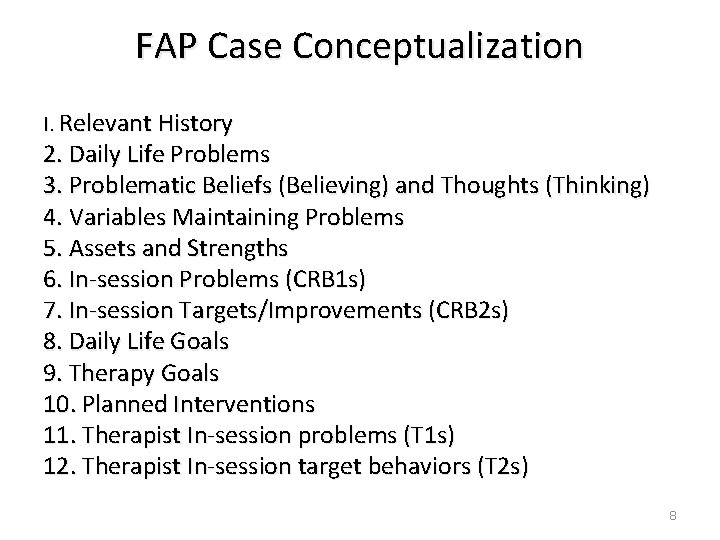 FAP Case Conceptualization I. Relevant History 2. Daily Life Problems 3. Problematic Beliefs (Believing)