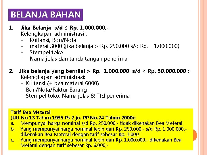 BELANJA BAHAN 1. Jika Belanja s/d ≤ Rp. 1. 000, Kelengkapan administrasi : -