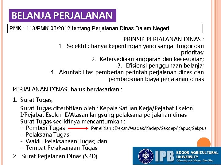 BELANJA PERJALANAN PMK : 113/PMK. 05/2012 tentang Perjalanan Dinas Dalam Negeri PRINSIP PERJALANAN DINAS