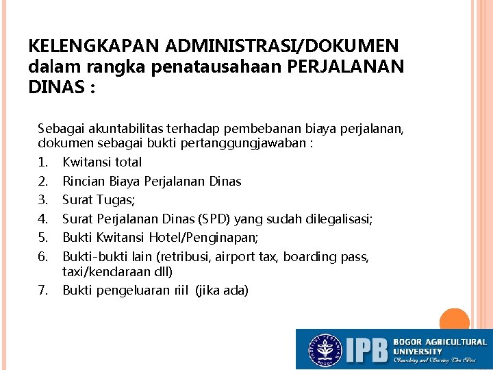 KELENGKAPAN ADMINISTRASI/DOKUMEN dalam rangka penatausahaan PERJALANAN DINAS : Sebagai akuntabilitas terhadap pembebanan biaya perjalanan,