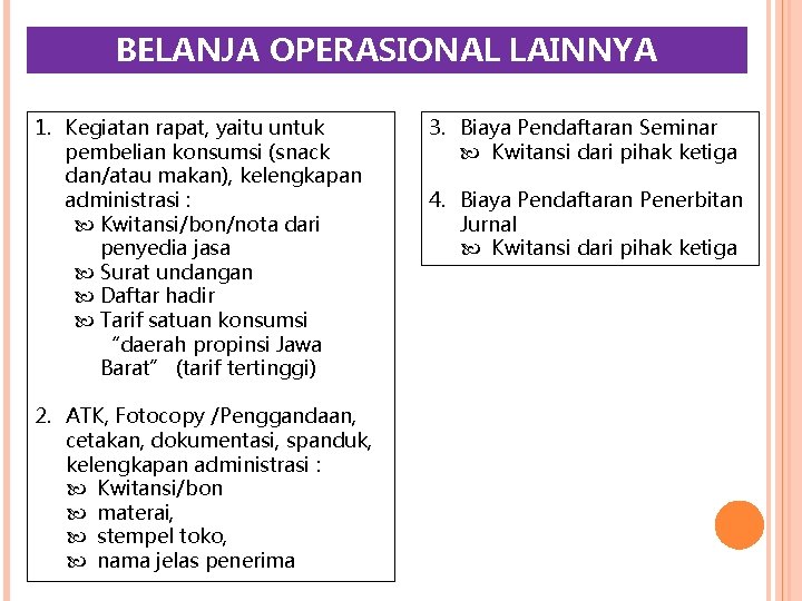 BELANJA OPERASIONAL LAINNYA 1. Kegiatan rapat, yaitu untuk pembelian konsumsi (snack dan/atau makan), kelengkapan