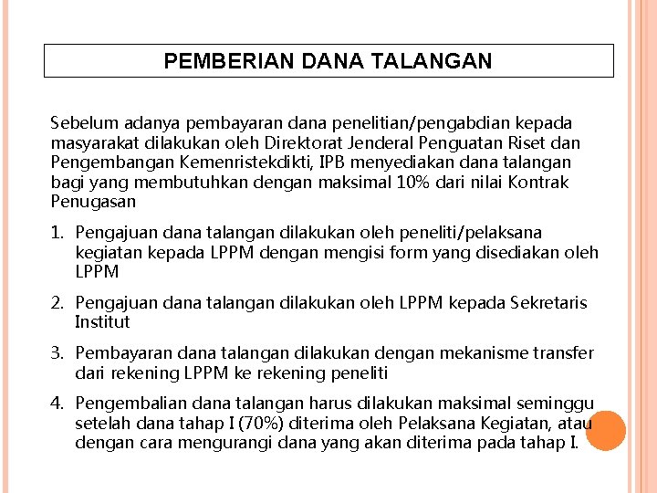 PEMBERIAN DANA TALANGAN Sebelum adanya pembayaran dana penelitian/pengabdian kepada masyarakat dilakukan oleh Direktorat Jenderal