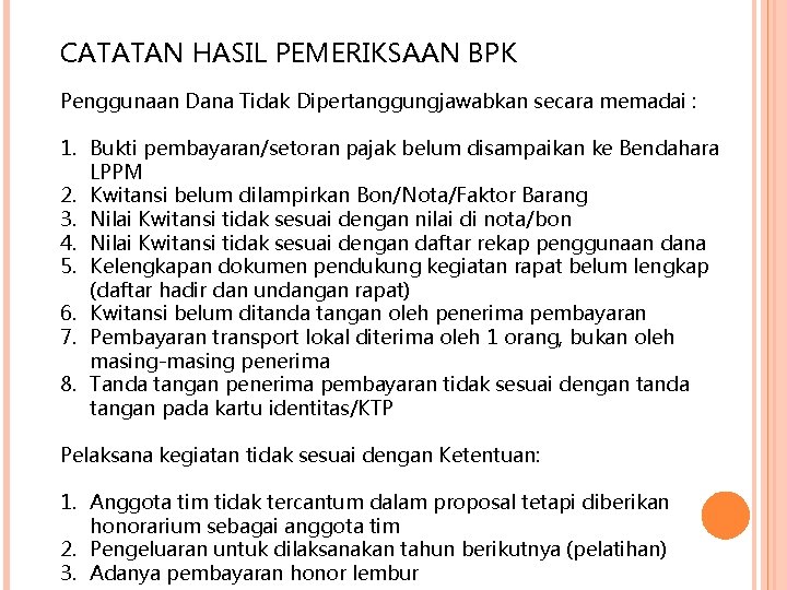 CATATAN HASIL PEMERIKSAAN BPK Penggunaan Dana Tidak Dipertanggungjawabkan secara memadai : 1. Bukti pembayaran/setoran