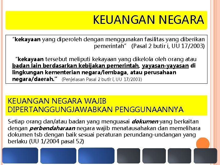 KEUANGAN NEGARA “kekayaan yang diperoleh dengan menggunakan fasilitas yang diberikan pemerintah” (Pasal 2 butir