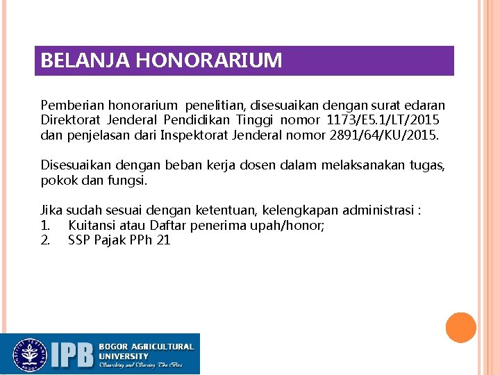 BELANJA HONORARIUM Pemberian honorarium penelitian, disesuaikan dengan surat edaran Direktorat Jenderal Pendidikan Tinggi nomor