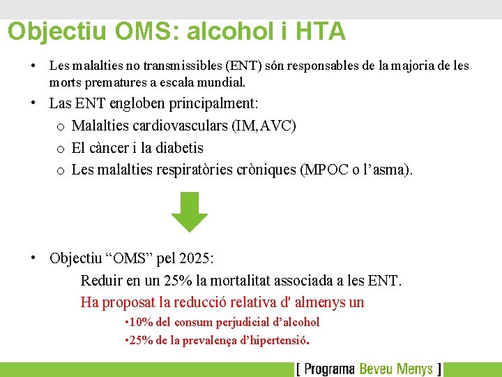 Objectiu OMS: alcohol i HTA • Les malalties no transmissibles (ENT) són responsables de
