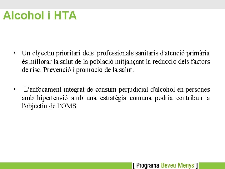 Alcohol i HTA • Un objectiu prioritari dels professionals sanitaris d'atenció primària és millorar