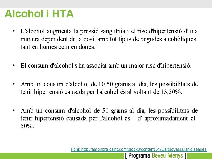 Alcohol i HTA • L'alcohol augmenta la pressió sanguínia i el risc d'hipertensió d'una