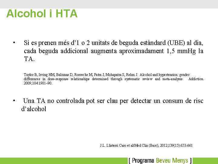 Alcohol i HTA • Si es prenen més d’ 1 o 2 unitats de