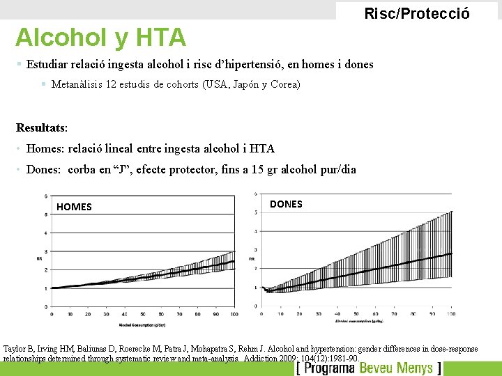 Risc/Protecció Alcohol y HTA § Estudiar relació ingesta alcohol i risc d’hipertensió, en homes