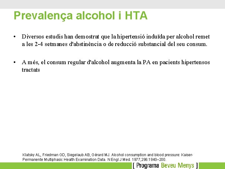 Prevalença alcohol i HTA • Diversos estudis han demostrat que la hipertensió induïda per