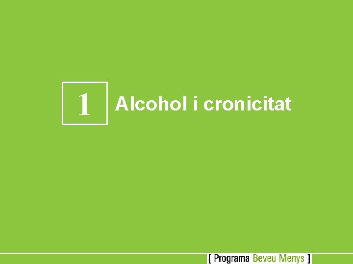 1 Alcohol i cronicitat 