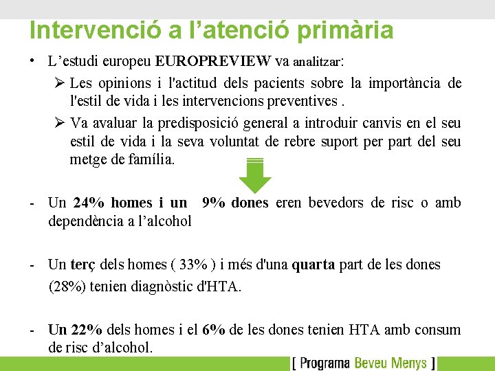 Intervenció a l’atenció primària • L’estudi europeu EUROPREVIEW va analitzar: Ø Les opinions i