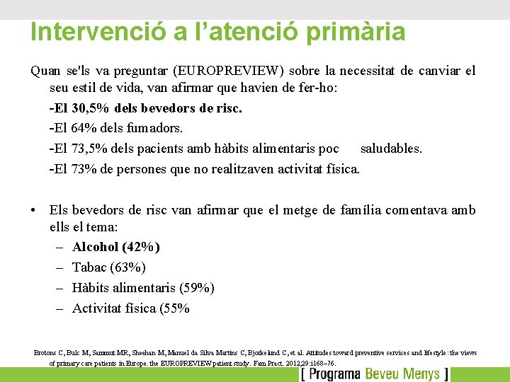 Intervenció a l’atenció primària Quan se'ls va preguntar (EUROPREVIEW) sobre la necessitat de canviar