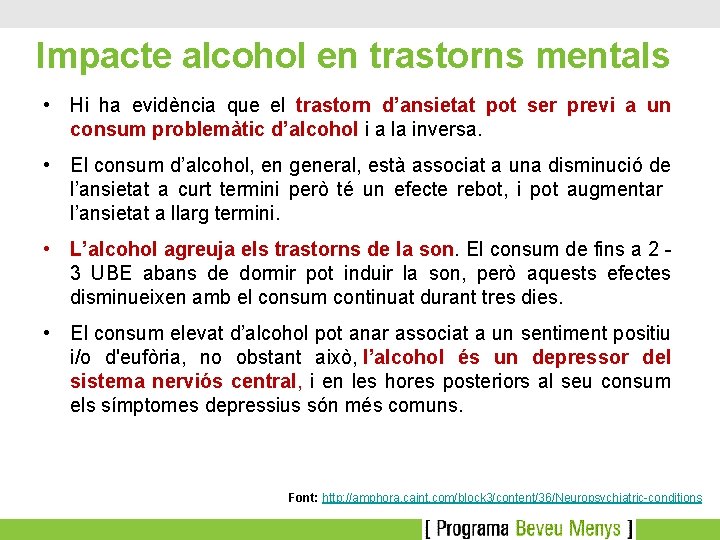 Impacte alcohol en trastorns mentals • Hi ha evidència que el trastorn d’ansietat pot