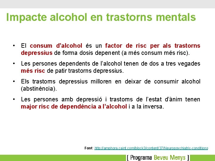 Impacte alcohol en trastorns mentals • El consum d’alcohol és un factor de risc