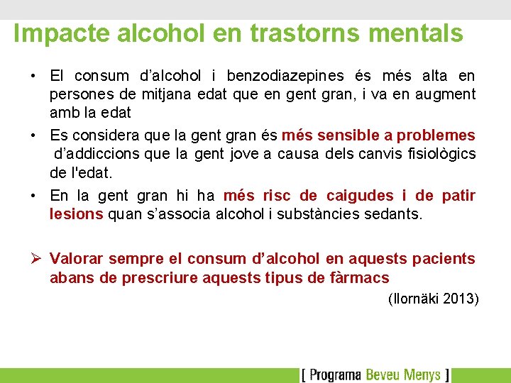 Impacte alcohol en trastorns mentals • El consum d’alcohol i benzodiazepines és més alta