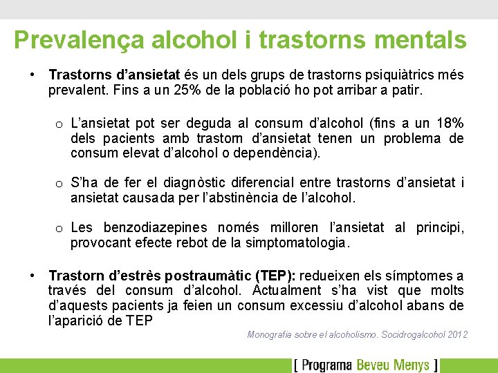 Prevalença alcohol i trastorns mentals • Trastorns d’ansietat és un dels grups de trastorns