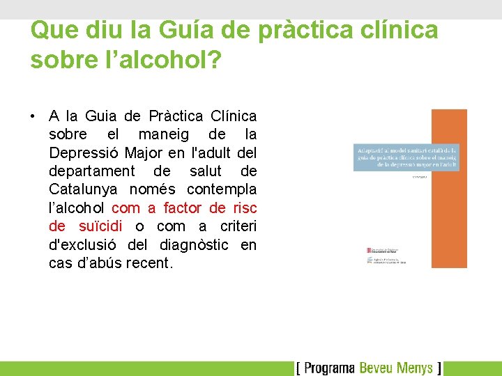 Que diu la Guía de pràctica clínica sobre l’alcohol? • A la Guia de