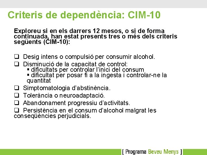 Criteris de dependència: CIM-10 Exploreu si en els darrers 12 mesos, o si de