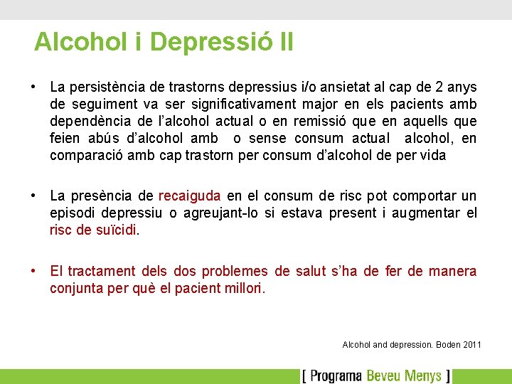 Alcohol i Depressió II • La persistència de trastorns depressius i/o ansietat al cap