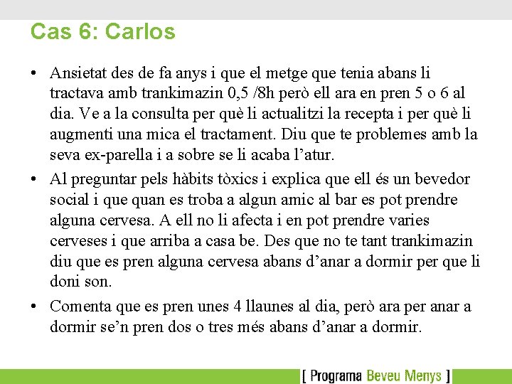 Cas 6: Carlos • Ansietat des de fa anys i que el metge que