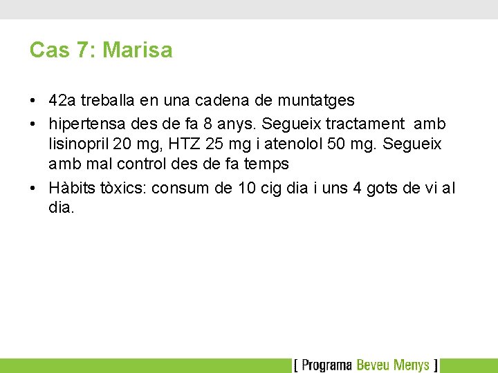 Cas 7: Marisa • 42 a treballa en una cadena de muntatges • hipertensa