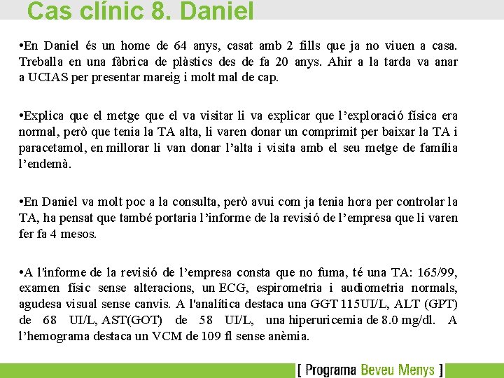 Cas clínic 8. Daniel • En Daniel és un home de 64 anys, casat