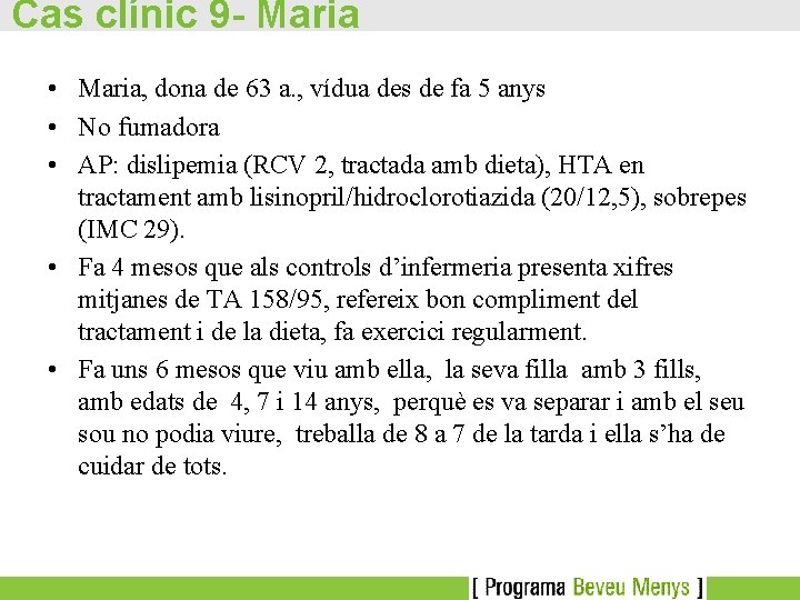 Cas clínic 9 - Maria • Maria, dona de 63 a. , vídua des