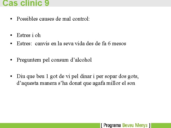 Cas clínic 9 • Possibles causes de mal control: • Estres i oh •